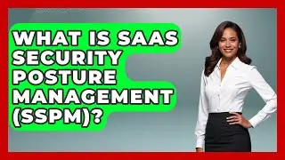 What Is SaaS Security Posture Management (SSPM)? | The SaaS Pros Breakdown News
