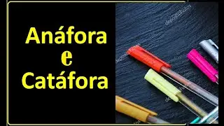 ANÁFORA e CATÁFORA/D17:Reconhecer o sentido das relações lógico-discursivas marcadas por conjunções