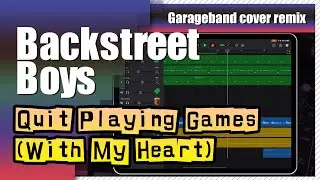 Backstreet Boys - Quit Playing Games | Garageband Song Remake Cover Remix | iPad/iPhone iOS