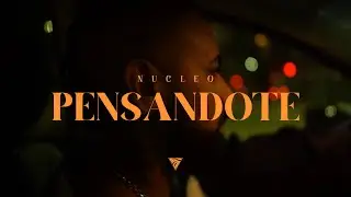 Nucleo - Pensándote