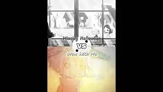 Missing Halloween VS Draw With Me (In terms of writing)