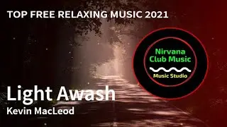 Light Awash by Kevin MacLeod - Relaxing Music (Calm Music 2021)