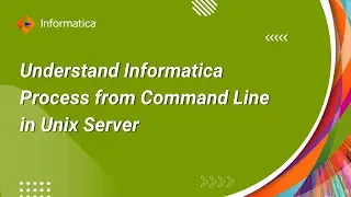 How to Understand Informatica Process from Command Line in Unix Server