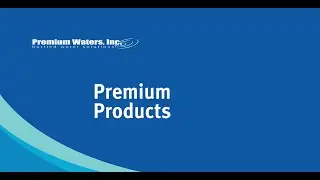 Premium Waters, Inc.: Dedicated to Premium Quality, Exceptional Facilities, and Outstanding Service