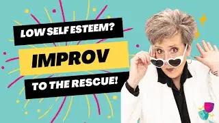 Low Self Esteem in Kids? Improvisation to the rescue.