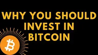 Why You Should Invest In Bitcoin | REVIEW