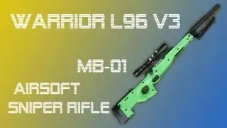 Warrior V3 MB-01 L96 Airsoft Sniper Rifle 2 Tone airsoft review