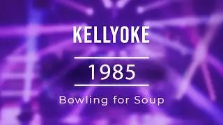 Kellyoke | 1985 (Bowling for Soup)