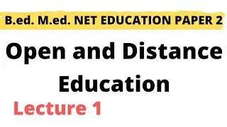 Open and Distance Education | Lecture 1 | What Is Open and Distance Education? B.ed. M.ed and NET