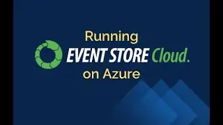 Using Event Store Cloud on Microsoft Azure