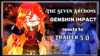 The Seven Archons reacts to trailer 5.0 (Mavuika Vs Capitano) ||Genshin Impact ||