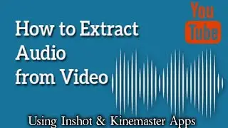 How to synchronize audio with video? How to extract audio from a video clip for YouTube videos?
