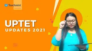 UPTET 2021 Updates | UPTET 2021 Notification | Teachmint