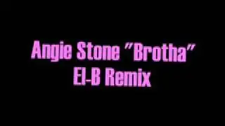 Angie Stone - Brotha (El-B Remix)