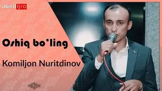 Komiljon Nuritdinov - Oshiq bo'ling I Комилжон Нуритдинов - Ошик булинг