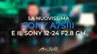 Sony A7SIII e il Sony 12-24 F2.8 GM
