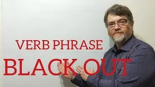 English Tutor Nick P Verb Phrase (140) Black Out