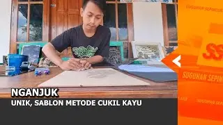 NGANJUK - Unik, Sablon Metode Cukil Kayu