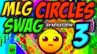 Geometry Dash [2.0] - MLG SWAG CIRCLES 3 - by Kotlet2014