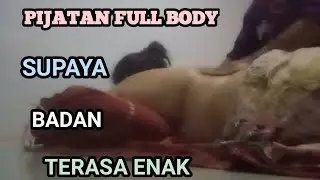 PIJATAN FULL BODY SUPAYA BADAN TERASA ENAK