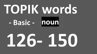 Learning Korean_ TOPIK words_ Basic_ 126-150
