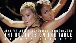 JENNIFER LOPEZ & IGGY AZALEA x FURACÃO 2000 - THE BOOTY IS ON THE TABLE (mashup) (2014)