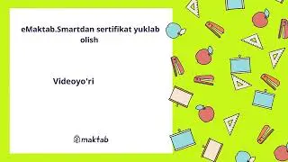 eMaktab.Smartdan sertifikat yuklab olish videoyo'riqnomasi