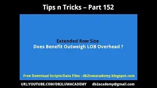 Tips n Tricks Part 152-Extended Row Size : Does Benefit outweigh LOB Overhead?