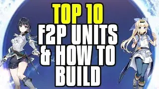 【Epic Seven】 TOP 10 F2P Units & How To Build Them! Abyss & PvE Focused!
