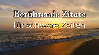 Berührende Zitate für schwere Zeiten – kraftvoll & motivierend