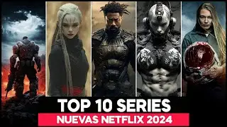 10 SERIES NUEVAS del 2024 en Netflix BUENISIMAS que NO PUEDES PERDERTE!