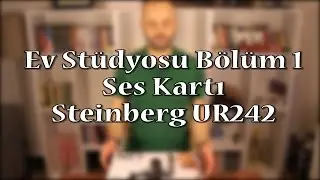 ➤ Ev Stüdyosu Bölüm 1 - Steinberg UR242 Hakkında Her Şey