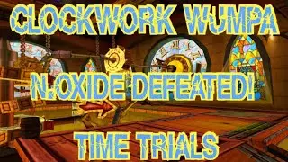 Crash Team Racing Nitro Fueled:  Clockwork Wumpa  Time Trials  Defeating N.Oxide