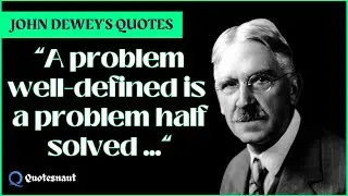 John Dewey's Quotes That Will Make You Think Differently