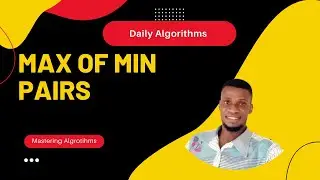 Max of Min pairs  (Day 14) -  O(n)Time , O(1) Space