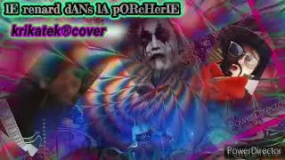 krikatek video cover®lE rENarD dANs lA pORcHerIE#short