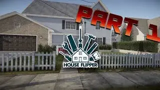 House Flipper(PC) - Part 1