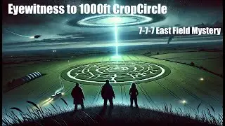 We Witnessed the Mysterious East Field 7-7-7 Crop Circle Event!