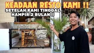 HAMPIR 2 BULAN RESTO KAMI TINGGALIN! BEGINI KONDISINYA !