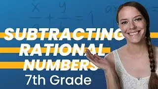 SUBTRACTING RATIONAL NUMBERS: 7th Grade Math