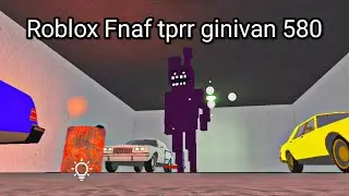 Roblox Fnaf tprr ginivan 580