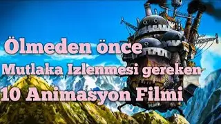 Ölmeden Önce Mutlaka İzlemeniz Gereken 10 Animasyon Film Önerisi !!!