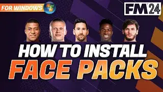 HOW TO INSTALL FACE PACKS IN FM24 (Windows)