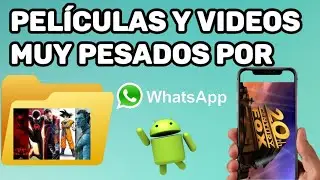 Cómo enviar películas, videos pesados, largos  por WhatsApp.