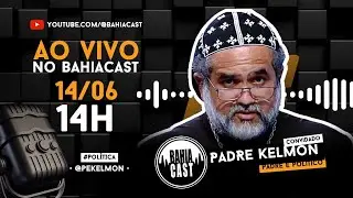 Padre Kelmon no BahiaCast 