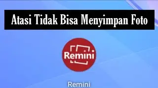 Cara Atasi Remini Tidak Bisa Menyimpan Foto || aplikasi remini gagal save foto