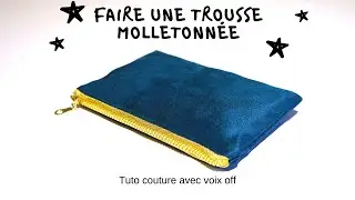 Faire une trousse molletonnée