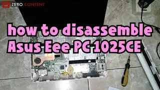 Disassembly Asus Eee PC 1025C 1025CE 1025 | Cara bongkar Laptop Asus Dengan Benar