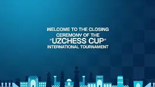 Uzchess cup Closing ceremony