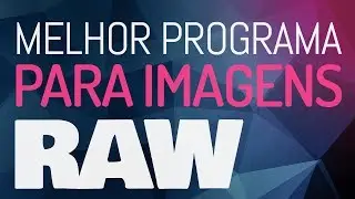 COMO EDITAR IMAGEM RAW - MELHOR PROGRAMA GRÁTIS e profissional para editar imagem no formato raw.
